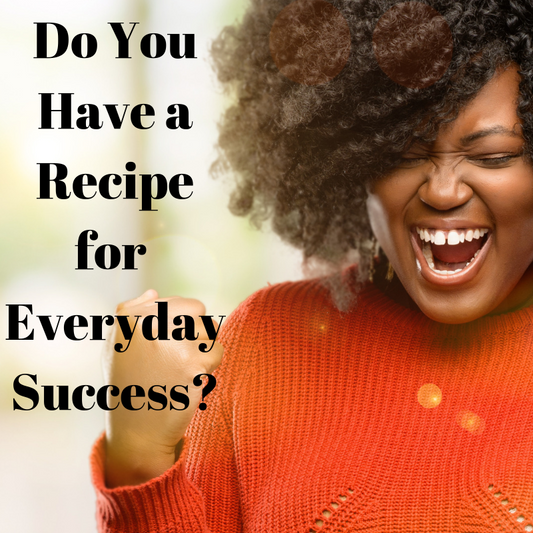Recipe for Everyday Success